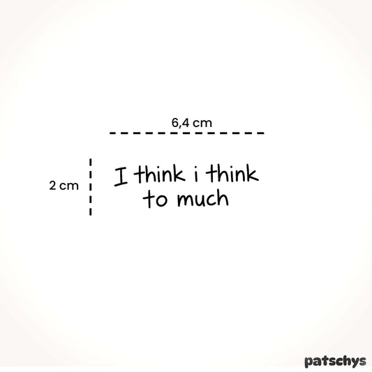 I think i think to much