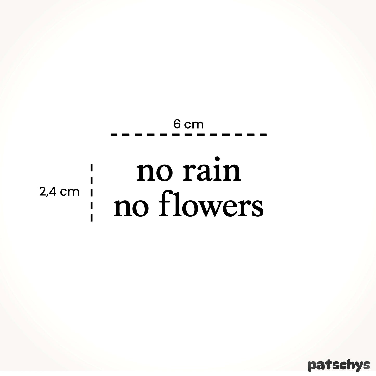 no rain no flowers